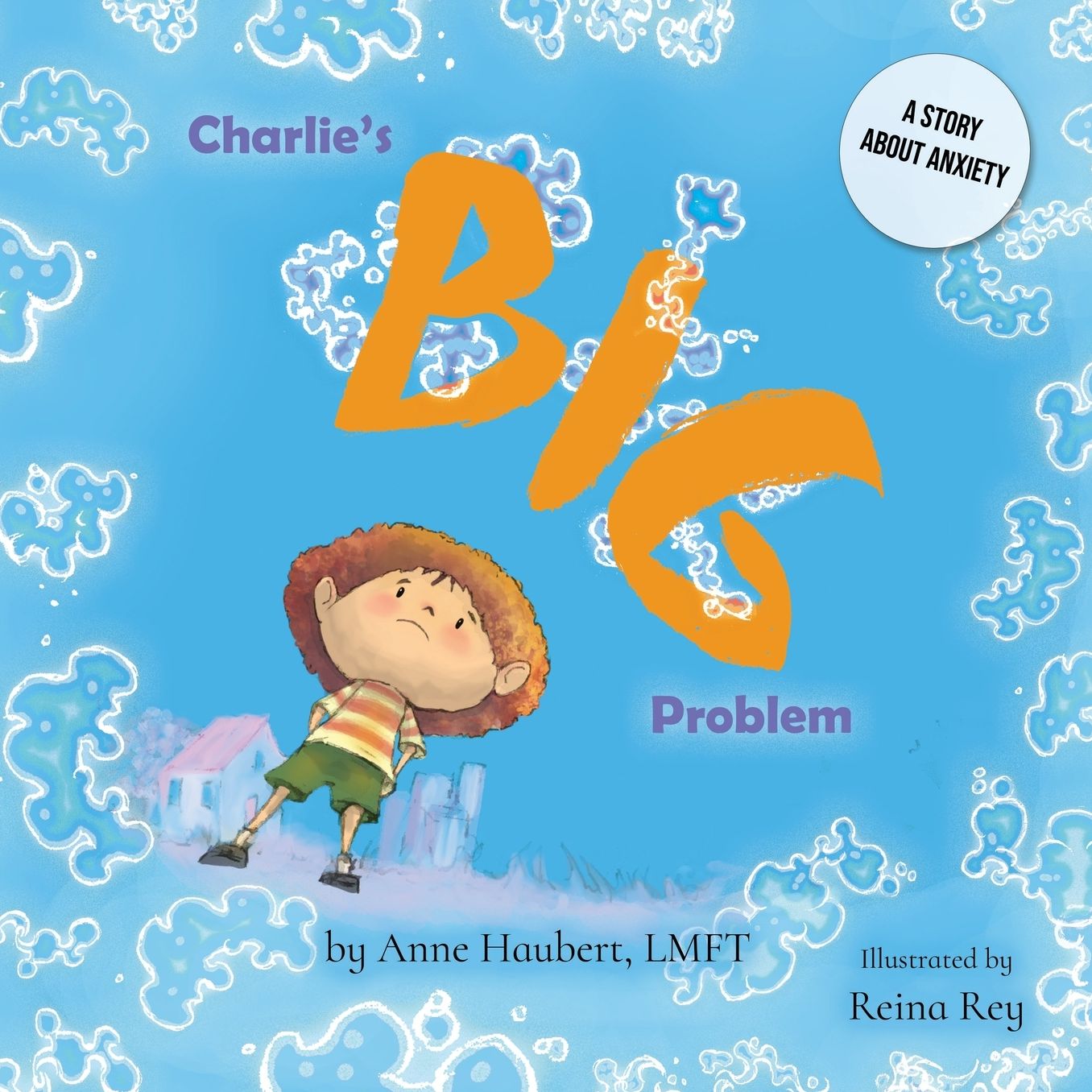 Charlie's Big Problem: A Story About Anxiety