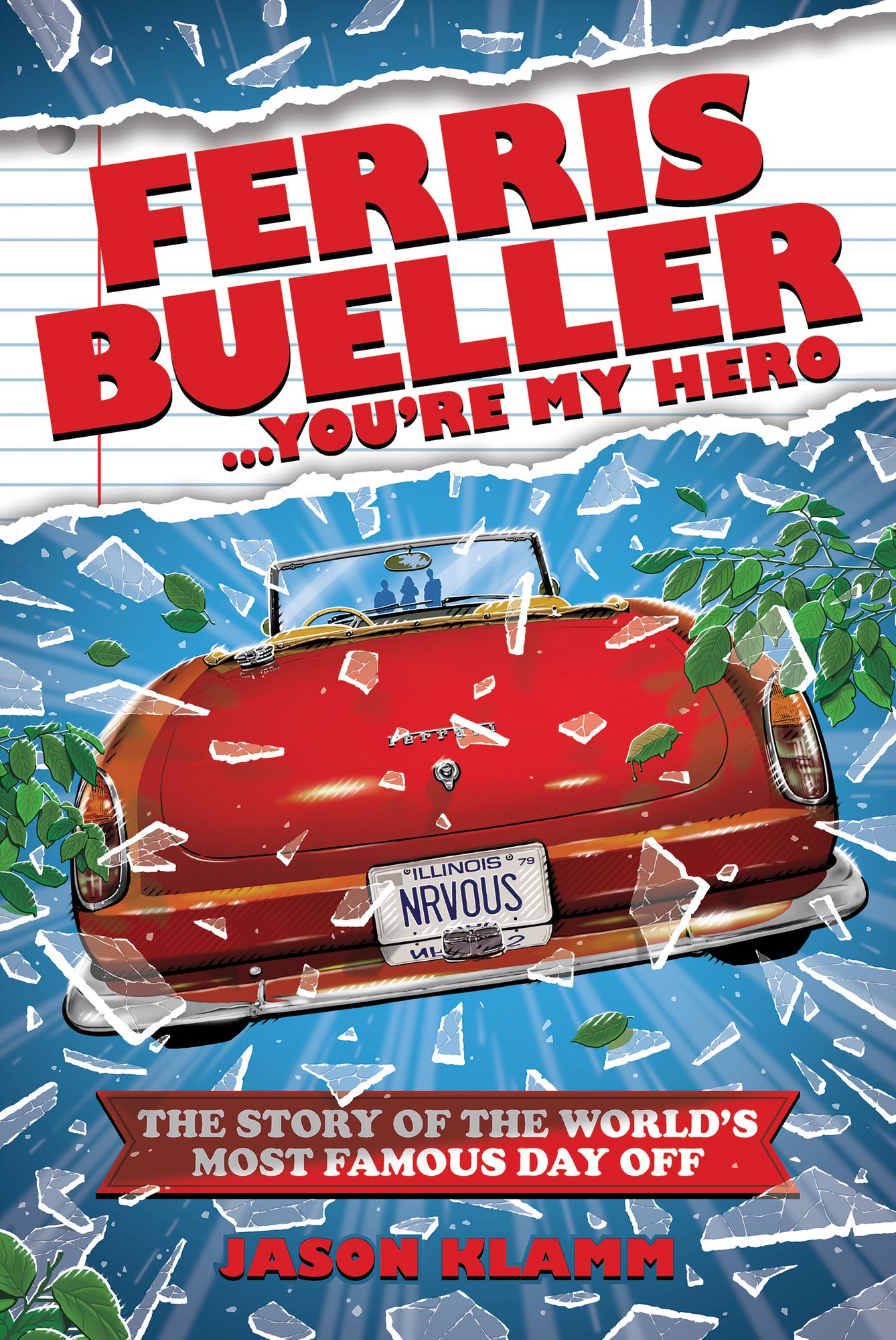 Ferris Bueller...You're My Hero: The Story of the World's Most Famous Day Off