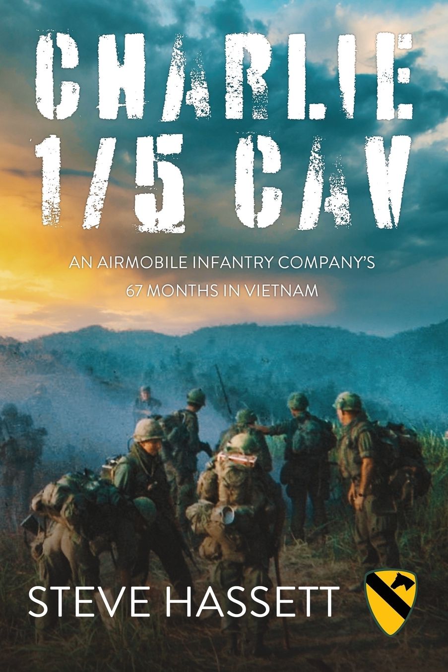 Charlie 1/5 Cav: An Airmobile Infantry Company's 67 Months in Vietnam
