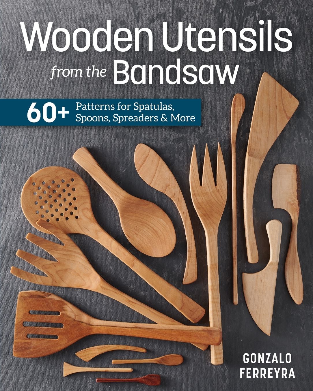 Wooden Utensils from the Bandsaw: 60+ Patterns for Spatulas, Spoons, Spreaders & More