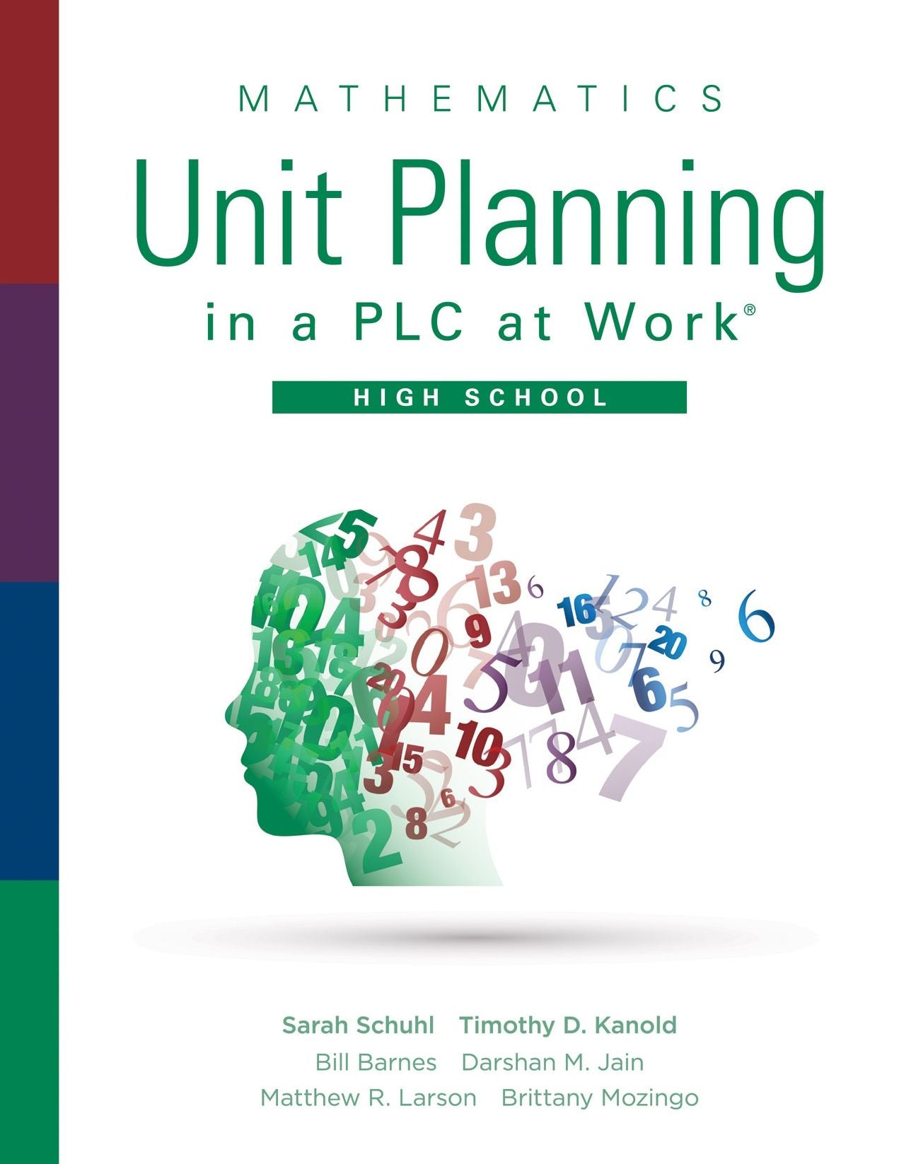 Mathematics Unit Planning in a PLC at Work®, High School: (A guide for collectively planning mathematics units of study in a professional learning community)