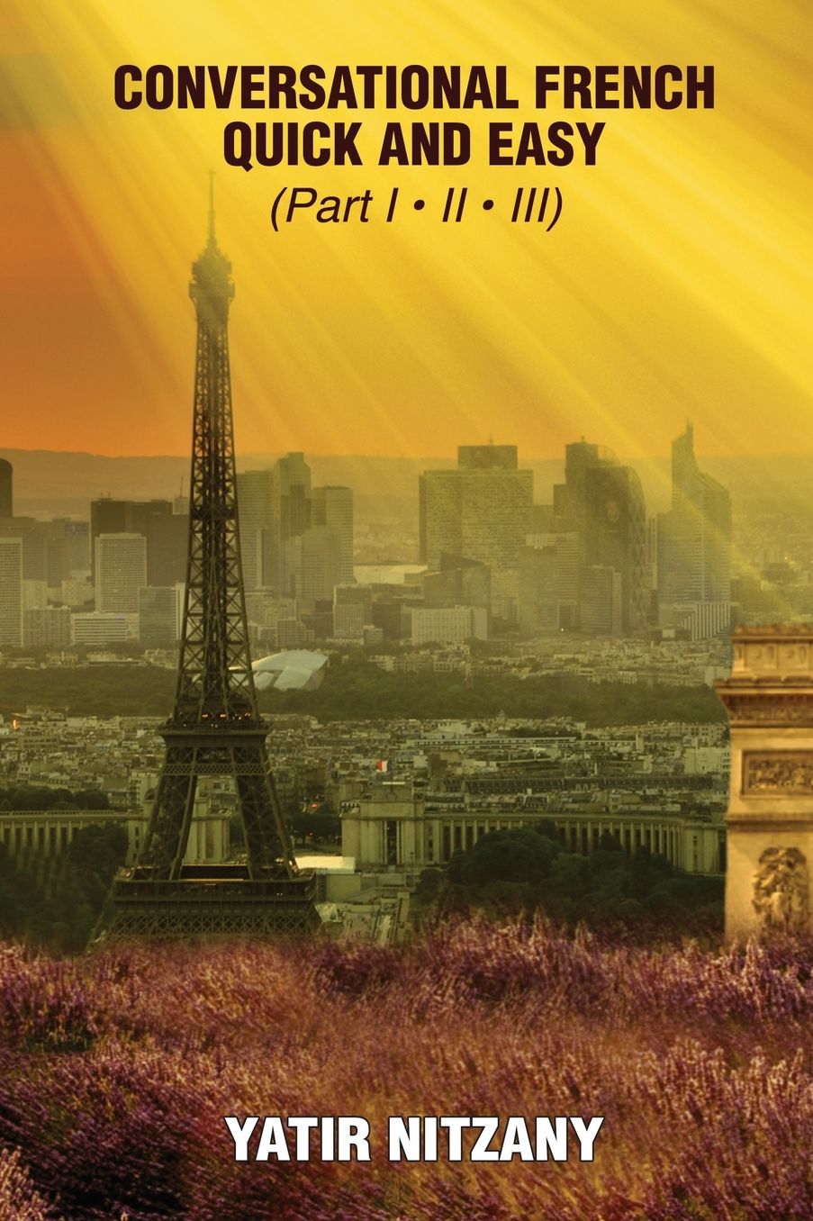 Conversational French Quick and Easy - Part I, II, and III