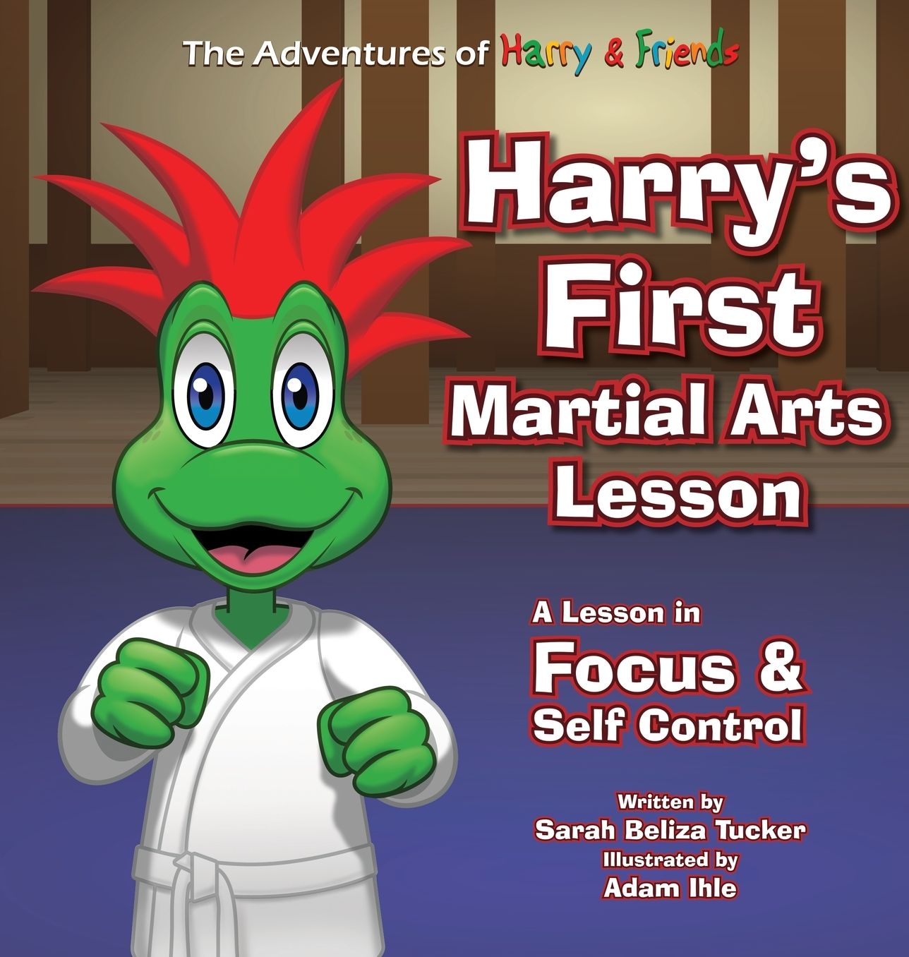 Harry's First Martial Arts Lesson: A Children's Book on Self-Discipline, Respect, Concentration/Focus and Setting Goals.