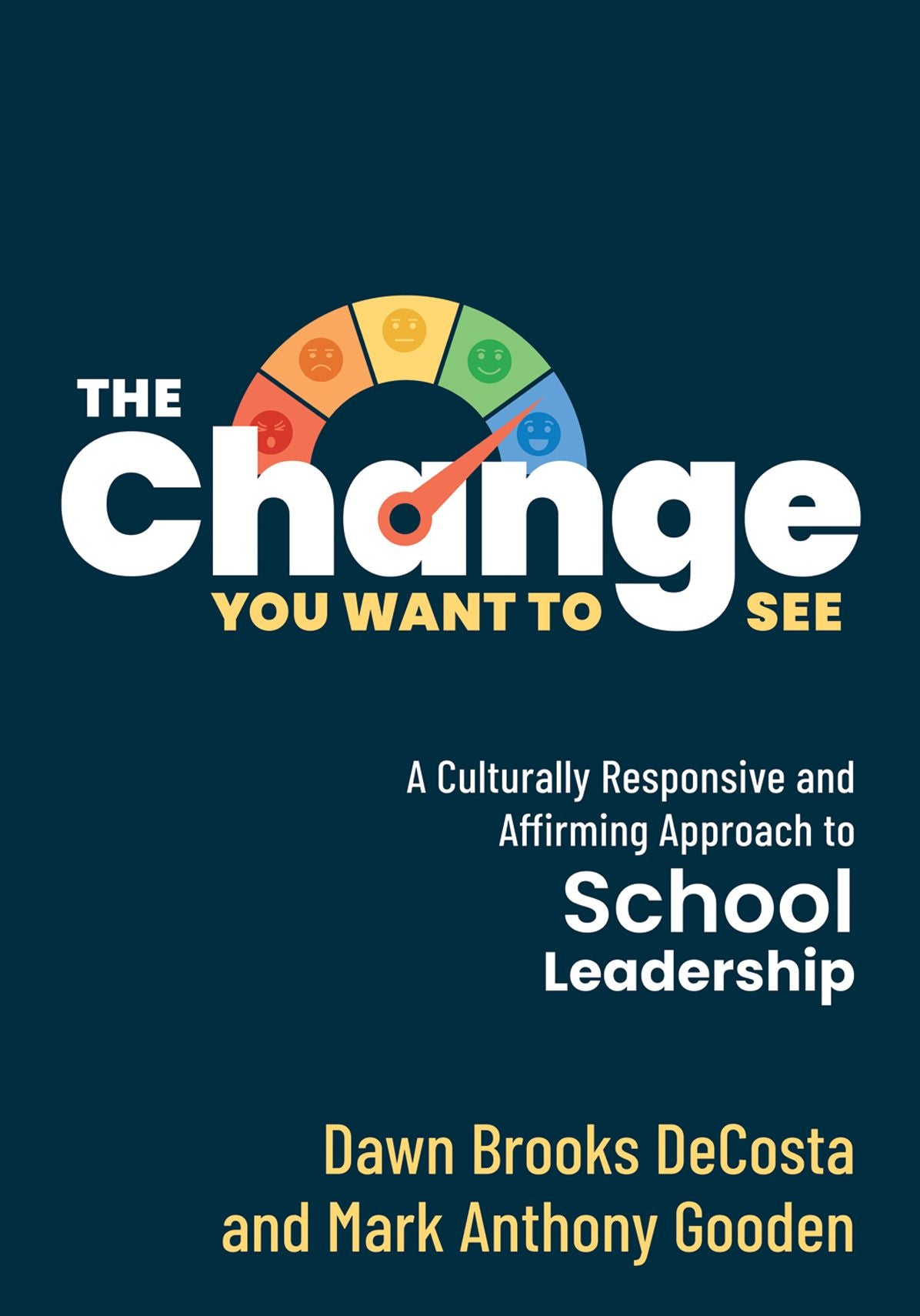 Change You Want to See, The: A Culturally Responsive and Affirming Approach to School Leadership (Create a culturally responsive leadership culture.)