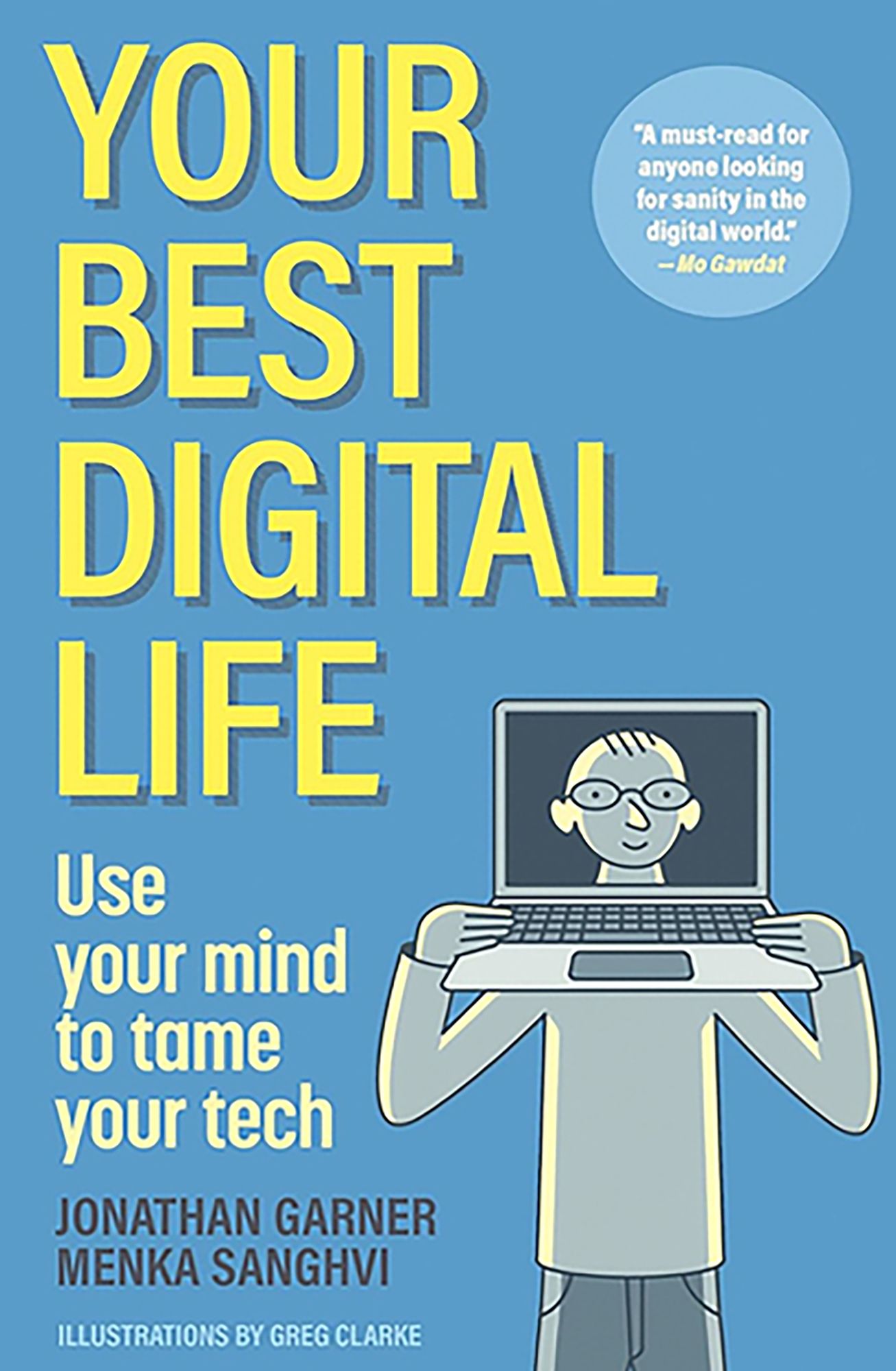 Your Best Digital Life: Use Your Mind to Tame Your Tech