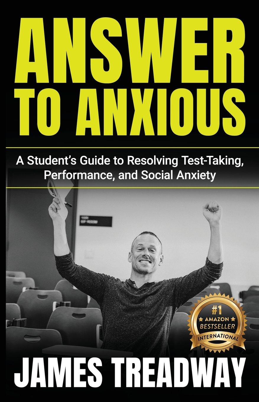 Answer to Anxious: A Student's Guide to Resolving Test-Taking, Performance, and Social Anxiety
