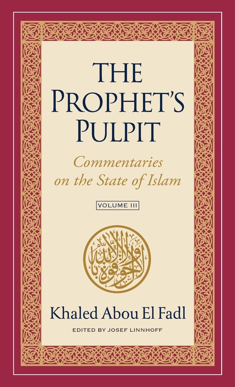 The Prophet's Pulpit: Commentaries on the State of Islam Volume III