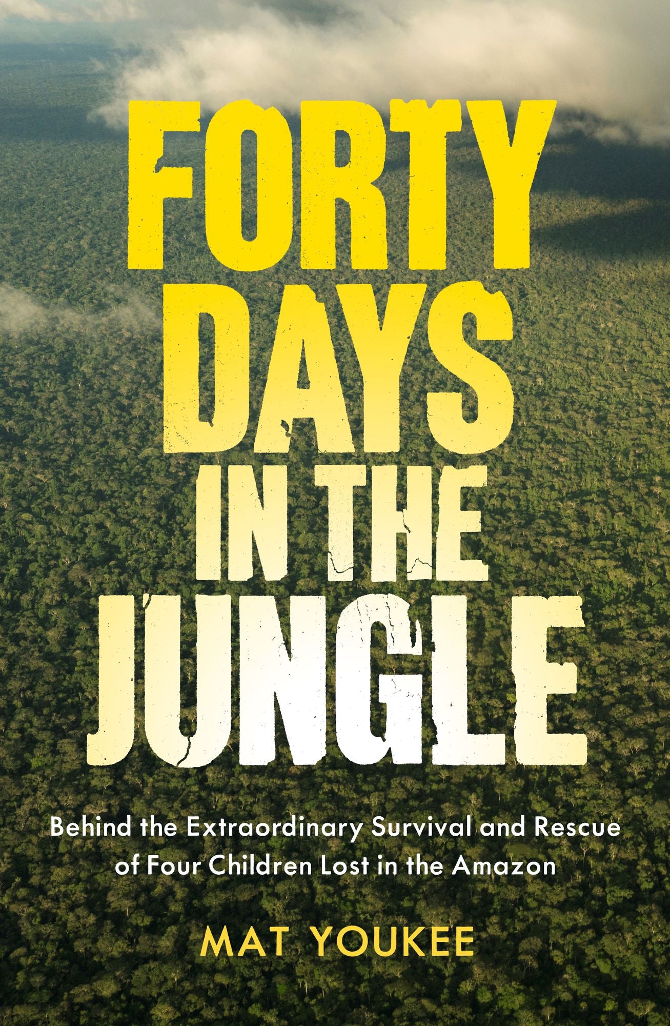 Forty Days in the Jungle: Behind the Extraordinary Survival and Rescue of Four Children Lost in the Amazon