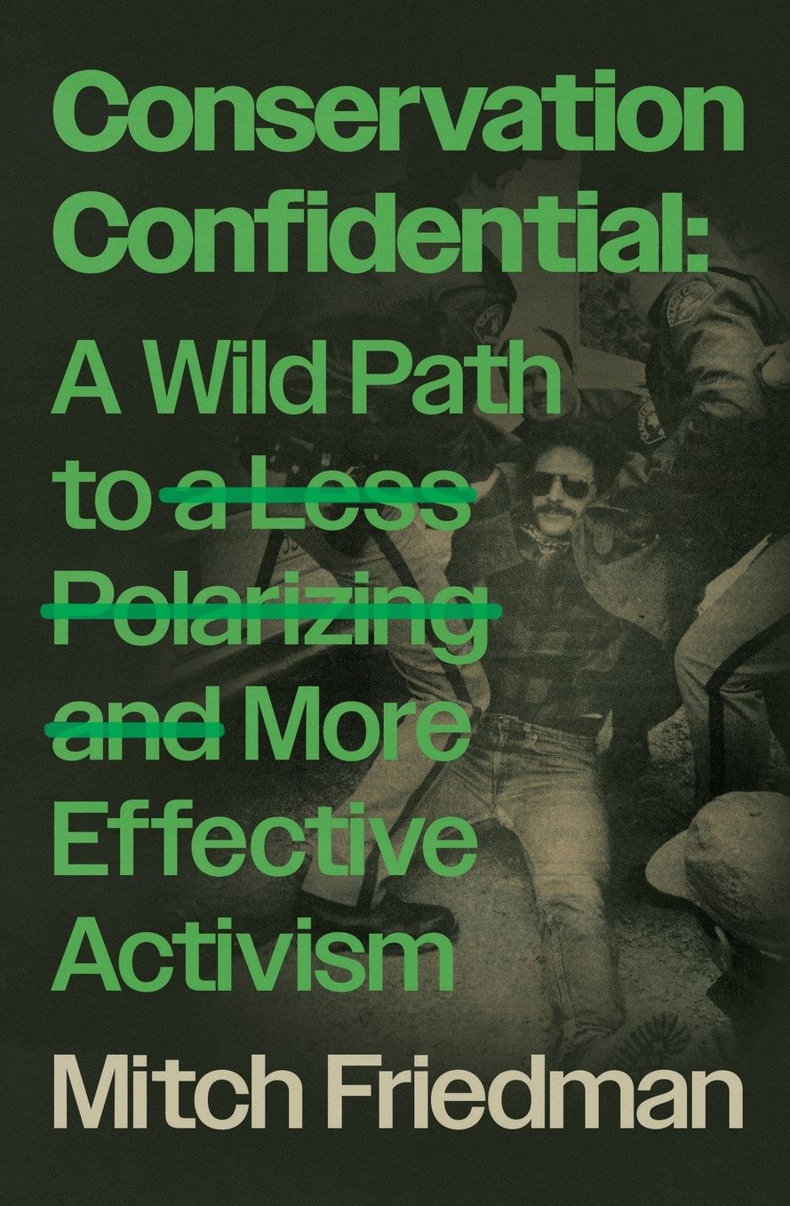 Conservation Confidential: A Wild Path to a Less Polarizing and More Effective Activism