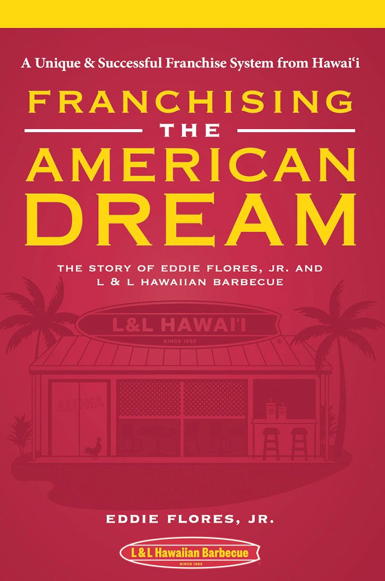 Franchising the American Dream: The Story of Eddie Flores, Jr. and L & L Hawaiian Barbeque
