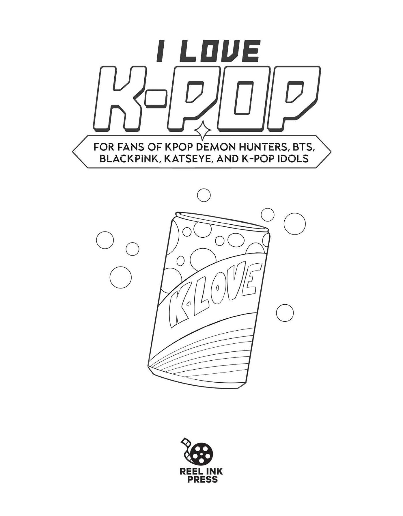 I Love K-pop Coloring and Activity Book: For fans of KPop Demon Hunters, BTS, BLACKPINK, KATSEYE, and K-pop Idols