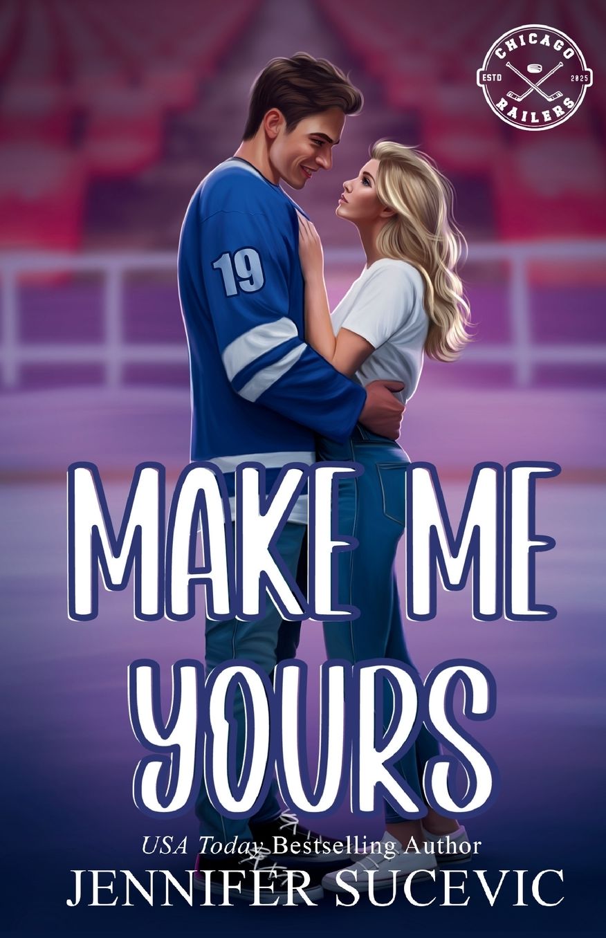 Make Me Yours (Illustrated Cover): A Friends-to-Lovers Close Proximity Sports Romance
