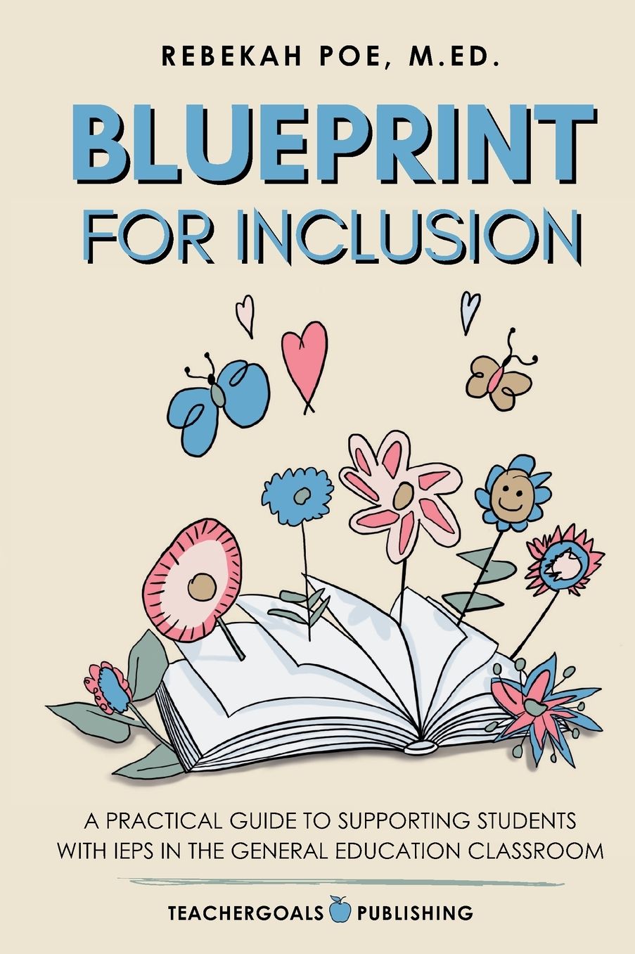 Blueprint for Inclusion: A Practical Guide to Supporting Students with IEPs in the General Education Classroom