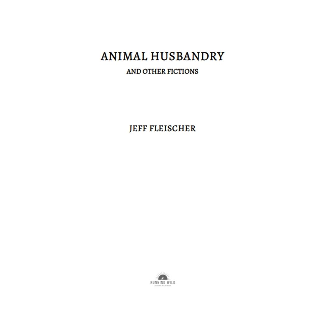 Animal Husbandry: And Other Fictions