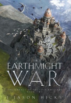 The Earthmight War: The Annals of the Last Emissary