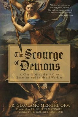 The Scourge of Demons: A Classic Manual (1576) on Exorcism and Spiritual Warfare