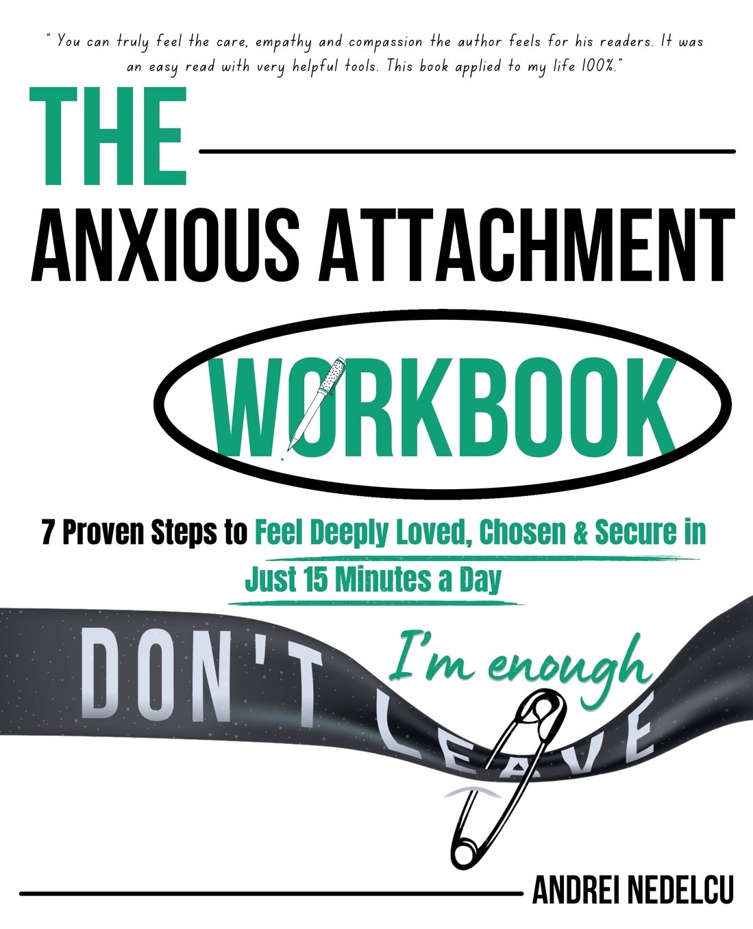 The Anxious Attachment Workbook: 7 Proven Steps to Feel Deeply Loved, Chosen & Secure in Just 15 Minutes a Day