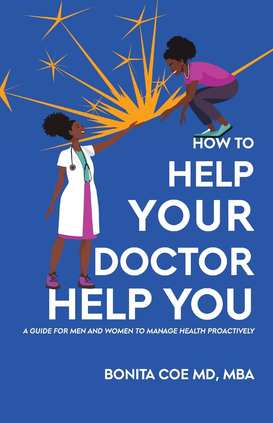 How to Help Your Doctor Help You: A Guide for Men and Women to Manage Health Proactively