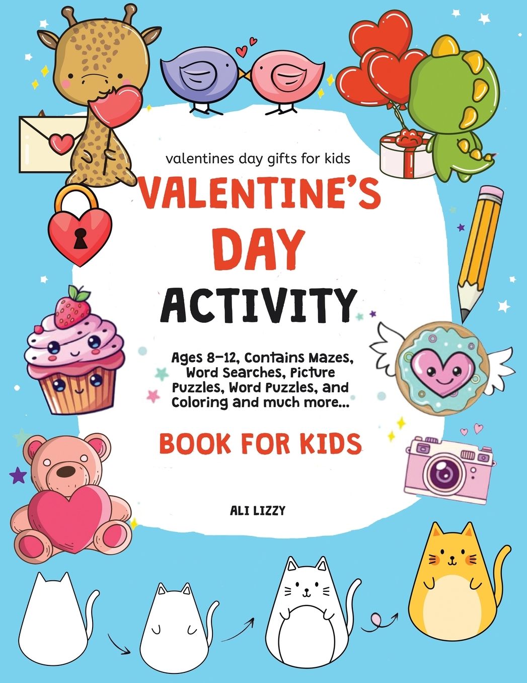 Valentines Day Gifts for Kids: Valentine's Day Activity Book for Kids: Ages 8-12, Contains Mazes, Word Searches, Picture Puzzles, Dot Markers, and Coloring for the whole Family