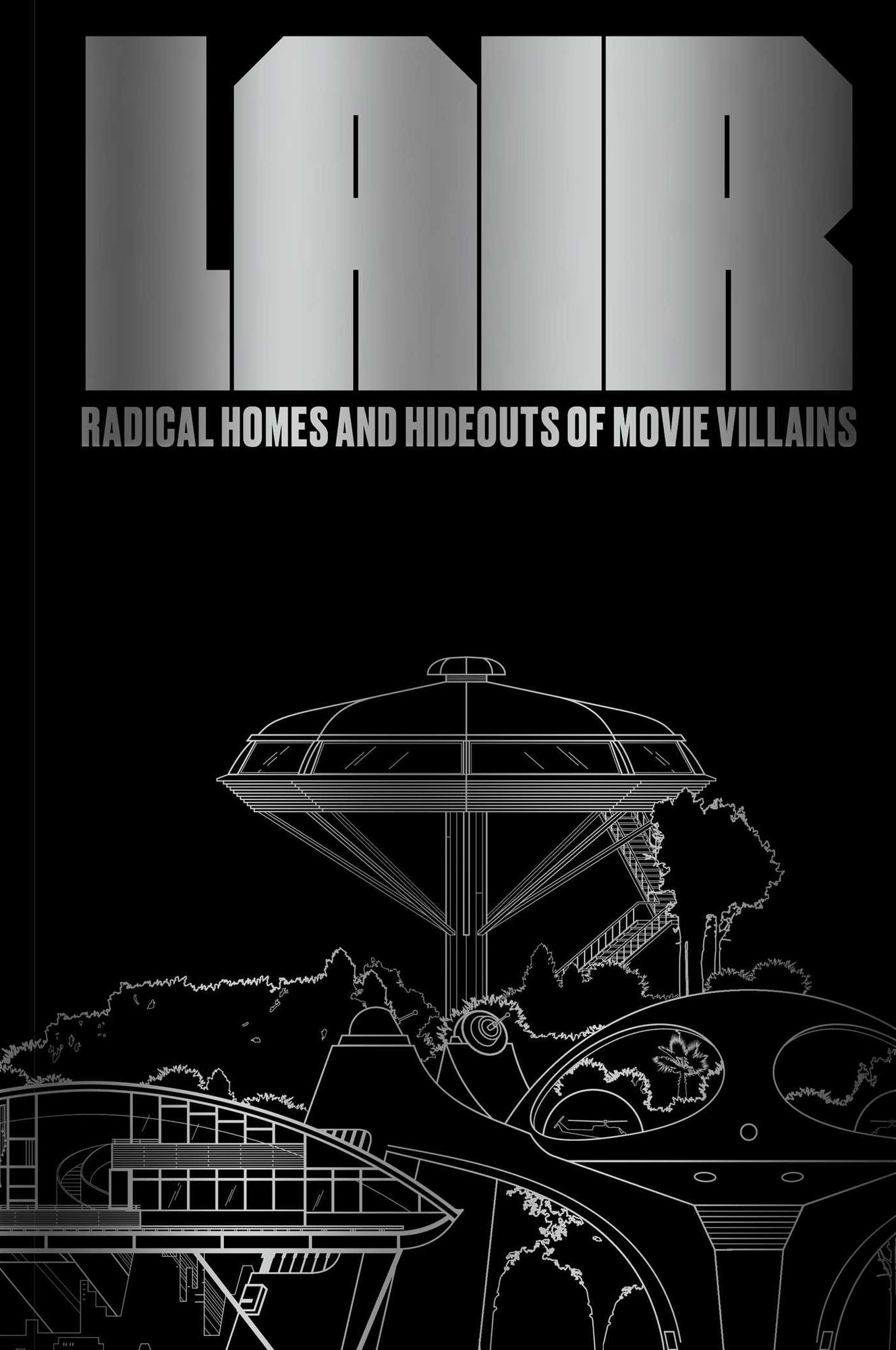 Lair: Radical Homes and Hideouts of Movie Villains (Trade Edition)