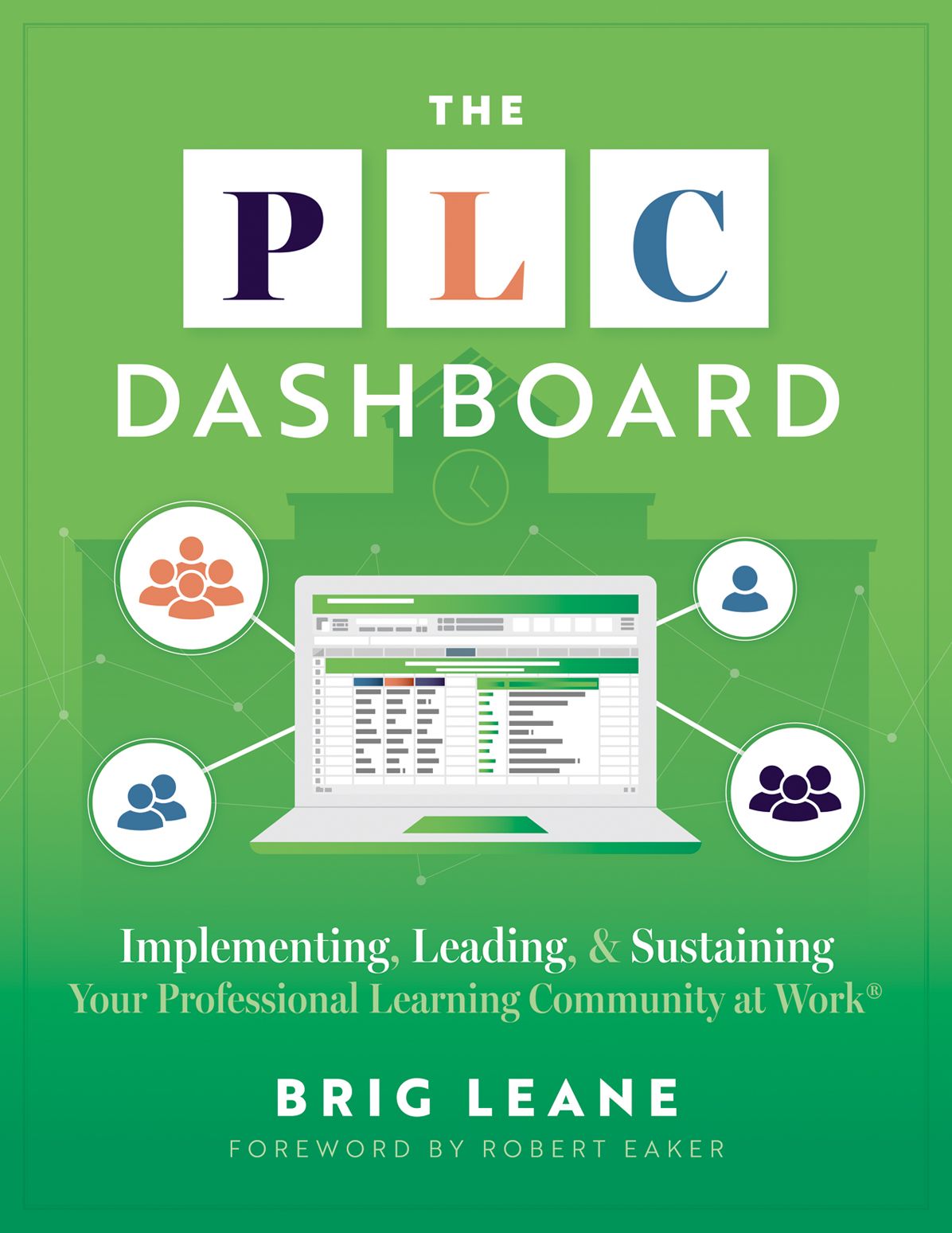 The PLC Dashboard: Implementing, Leading, and Sustaining Your Professional Learning Community at Work® (A practical guide to tracking and implementing the PLC process)