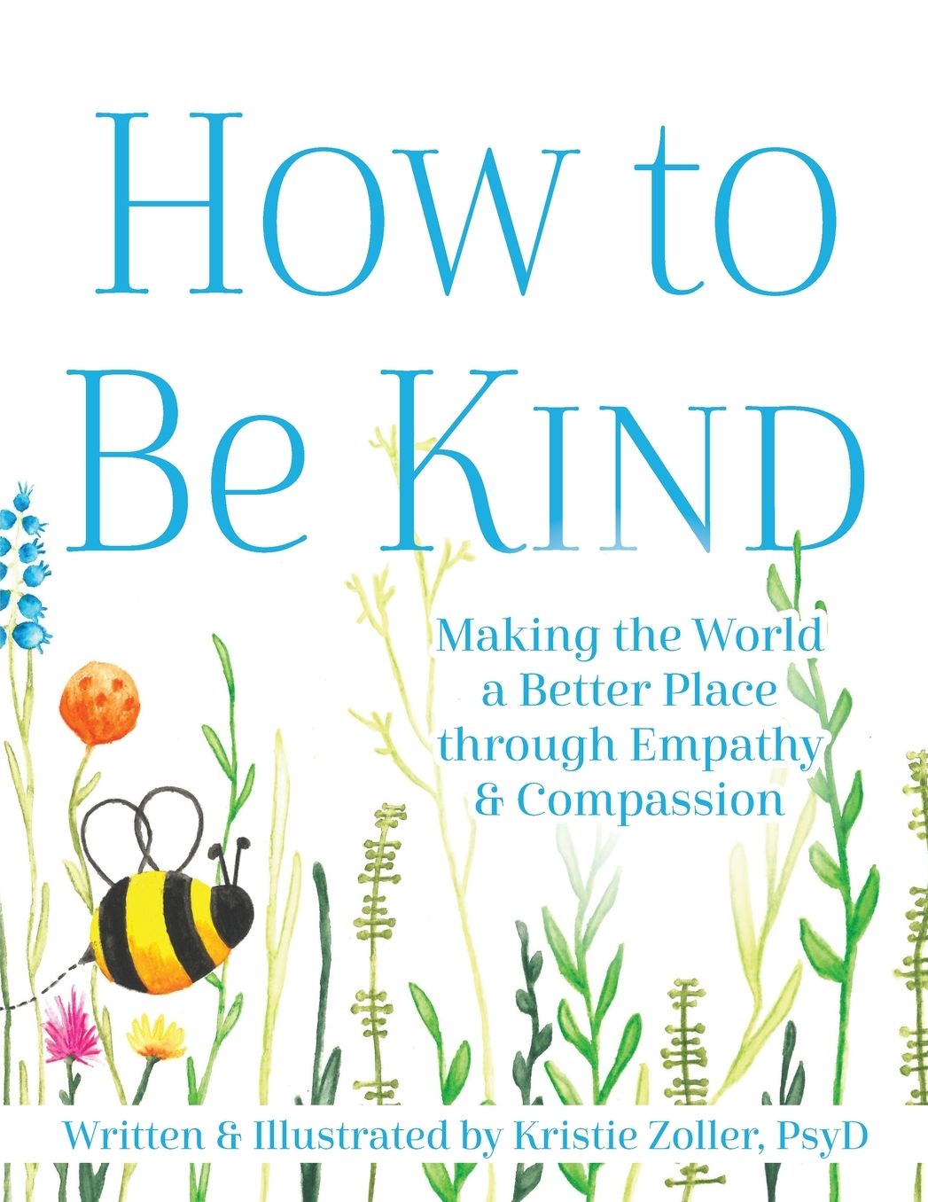 How to Be Kind: Making the World a Better Place through Empathy and Compassion
