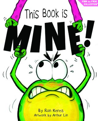 This Book Is Mine!: A Funny Interactive Picture Book About Sharing and Forgiveness