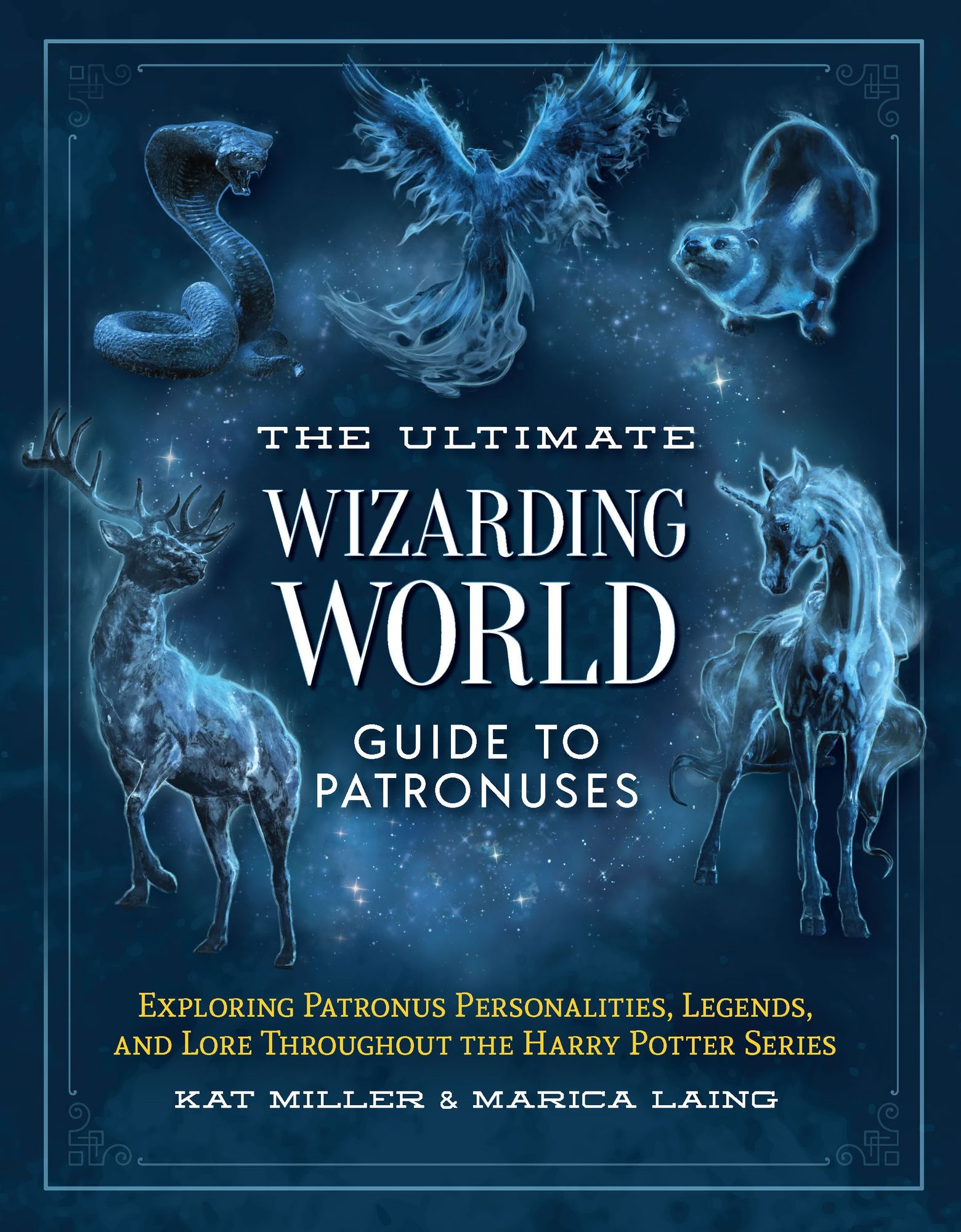 The Ultimate Wizarding World Guide to Patronuses: Exploring Patronus personalities, legends, and lore throughout the Harry Potter series