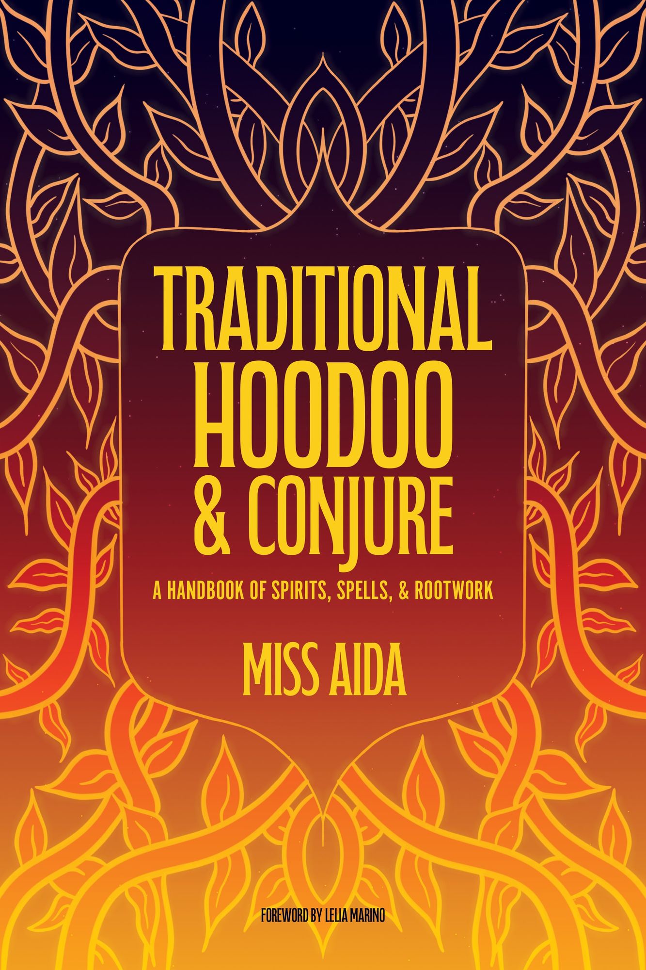 Traditional Hoodoo & Conjure: A Handbook of Spirits, Spells, & Rootwork