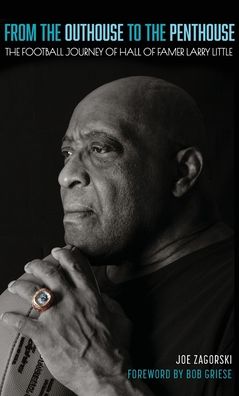 From the Outhouse to the Penthouse: The Football Journey of Hall of Famer Larry Little