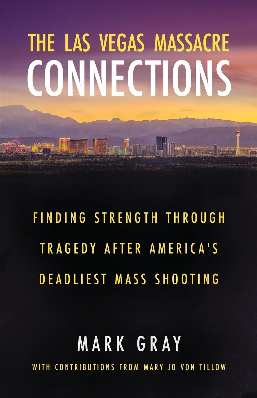 The Las Vegas Massacre Connections: Finding Strength Through Tragedy After America's Deadliest Mass Shooting