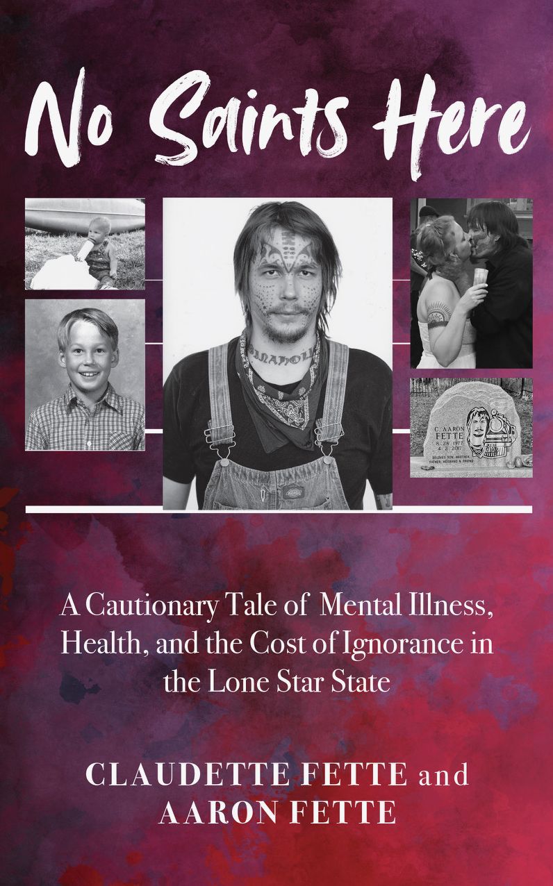 No Saints Here: A Cautionary Tale of Mental Illness, Health, and the Cost of Ignorance in the Lone Star State