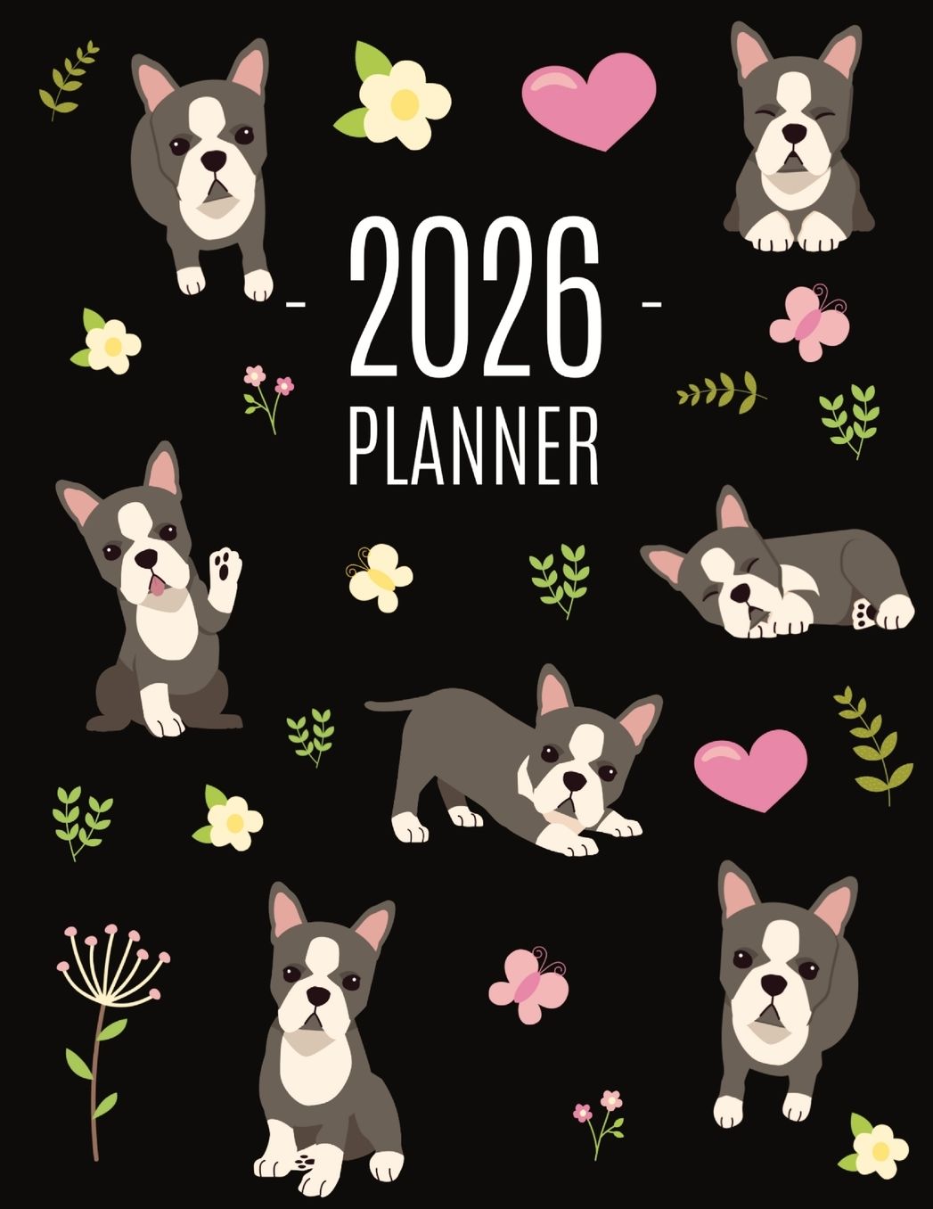 Boston Terrier Planner 2026: Daily Organizer: January-December (12 Months) Cute Dog Year Scheduler with Pretty Pink Hearts