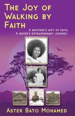 The Joy of Walking by Faith: A brother's gift of faith. A sister's extraordinary journey.