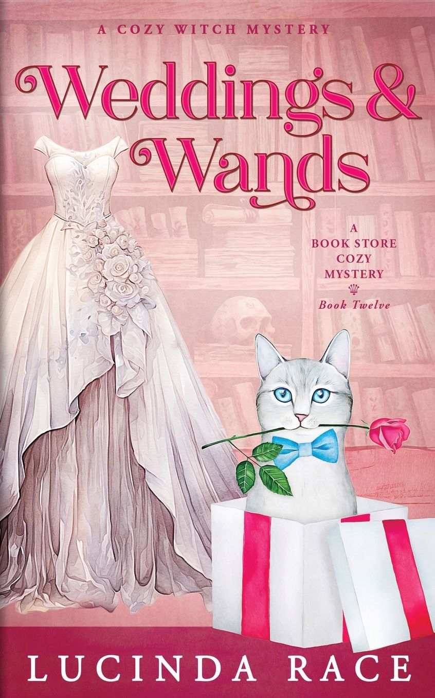 Weddings & Wands: A Paranormal Witch Cozy Mystery