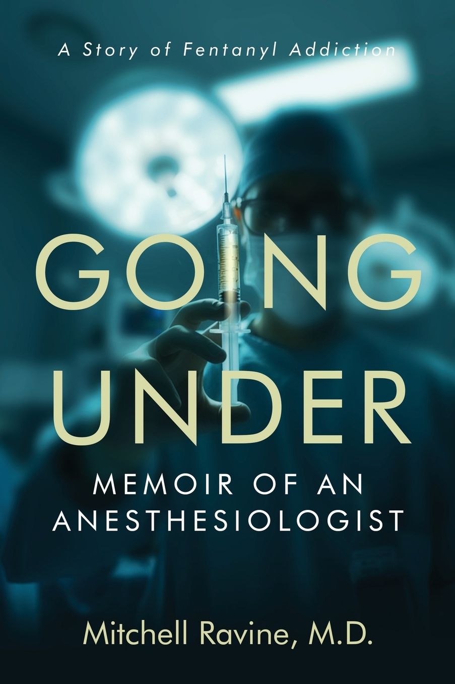 Going Under: Memoir of an Anesthesiologist