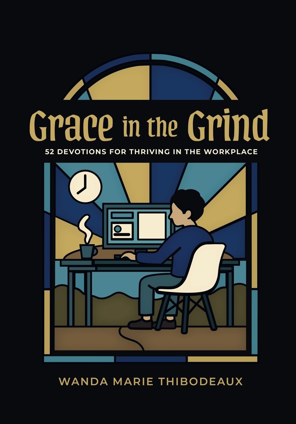 Grace in the Grind: 52 Devotions for Thriving in the Workplace