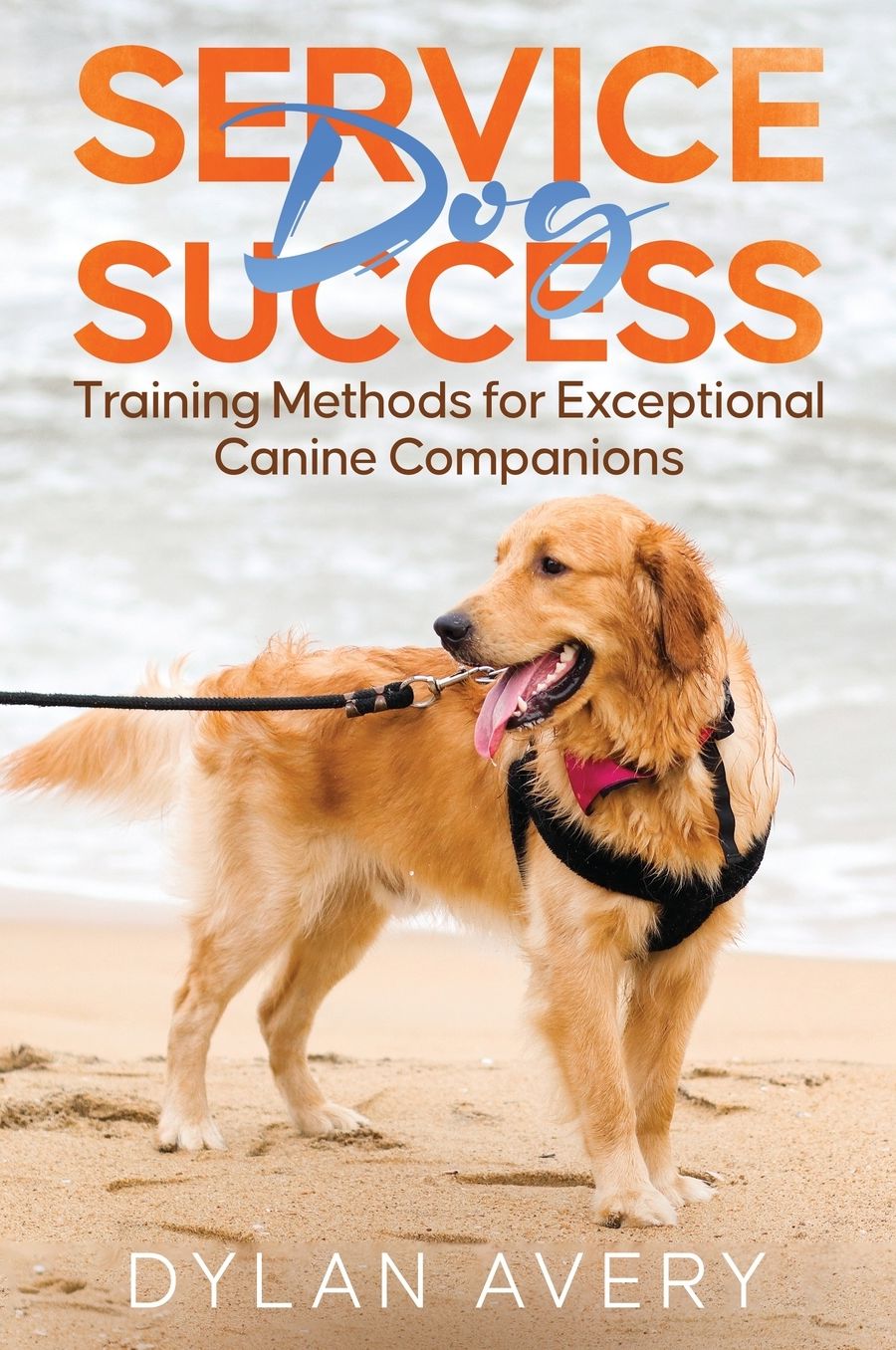 Service Dog Success: Training Methods for Exceptional Canine Companions