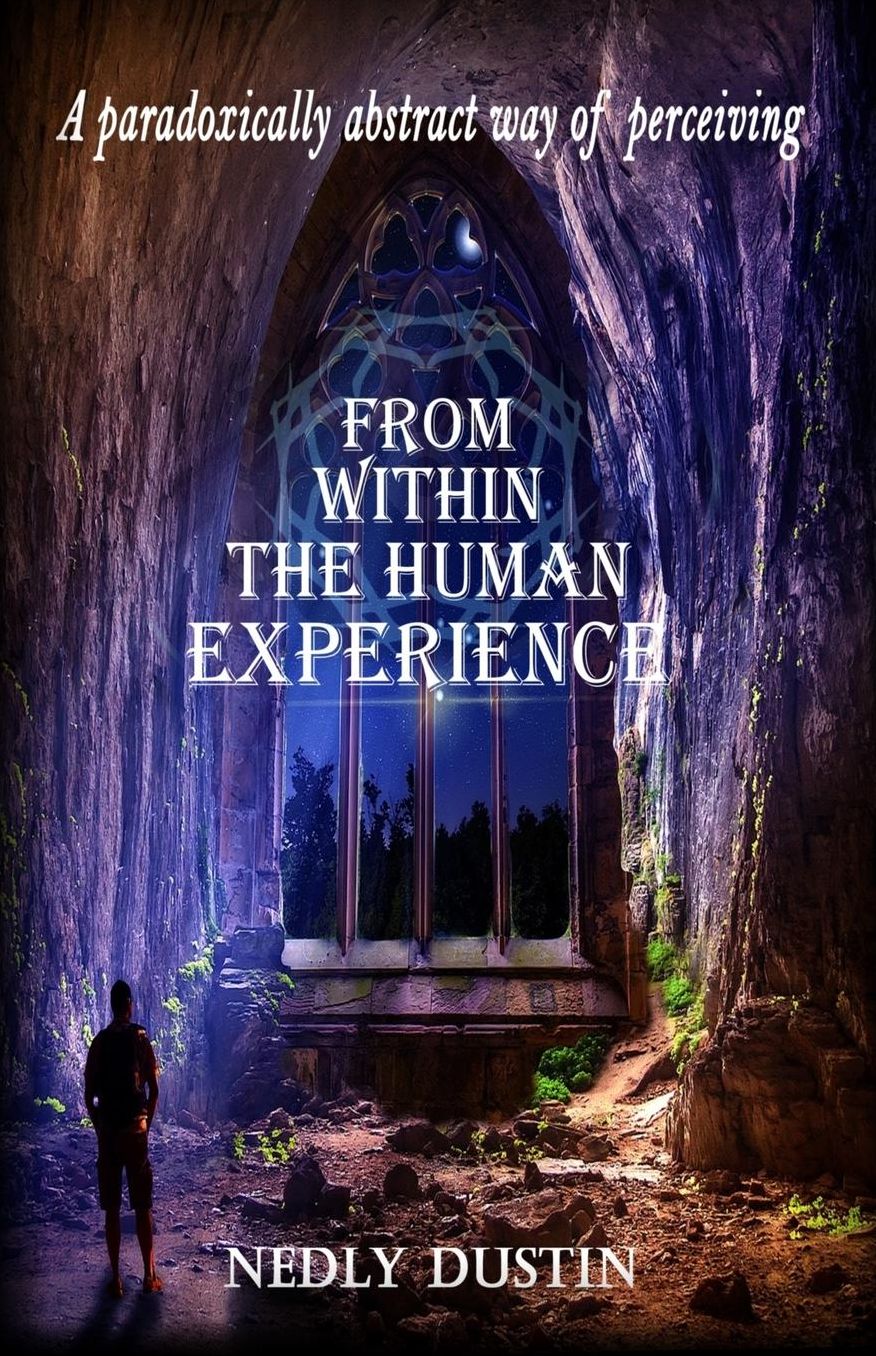 A Paradoxically Abstract way of Perceiving: From Within the Human Experience