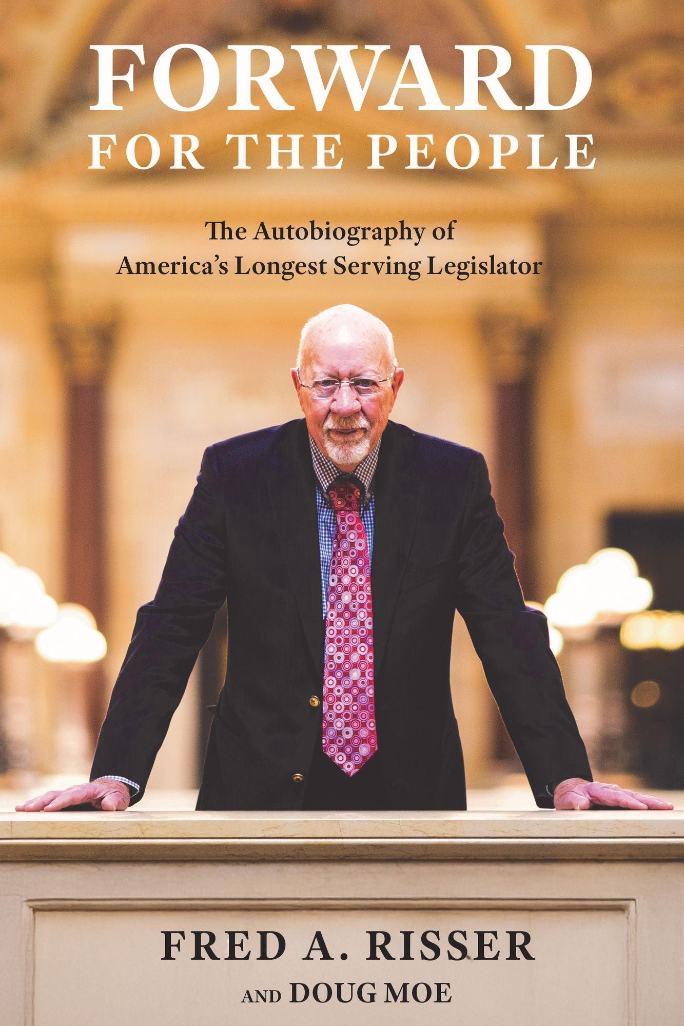 Forward for the People: The Autobiography of America's Longest Serving Legislator