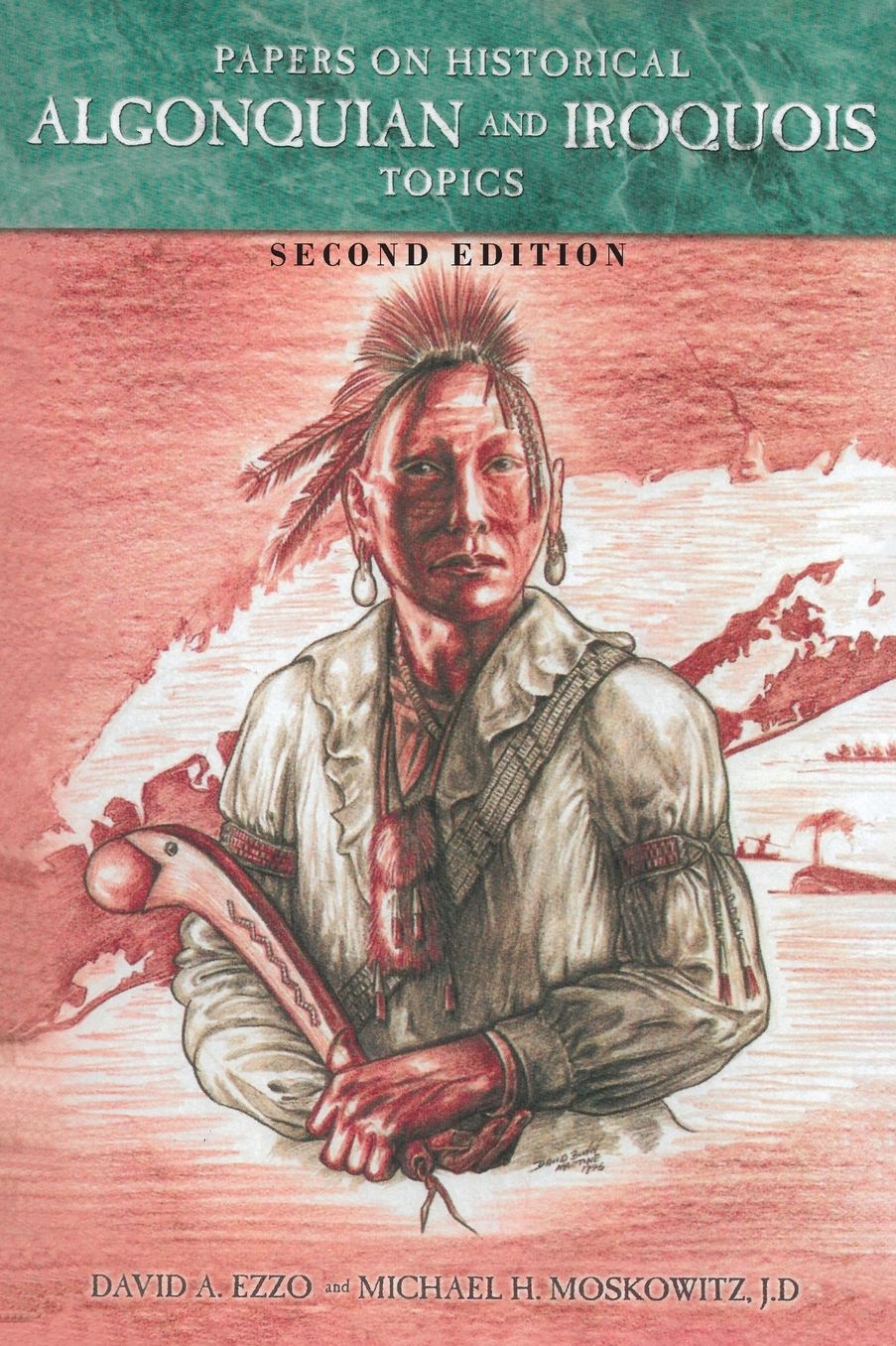 Papers on Historical Algonquian and Iroquois Topics: Second Edition