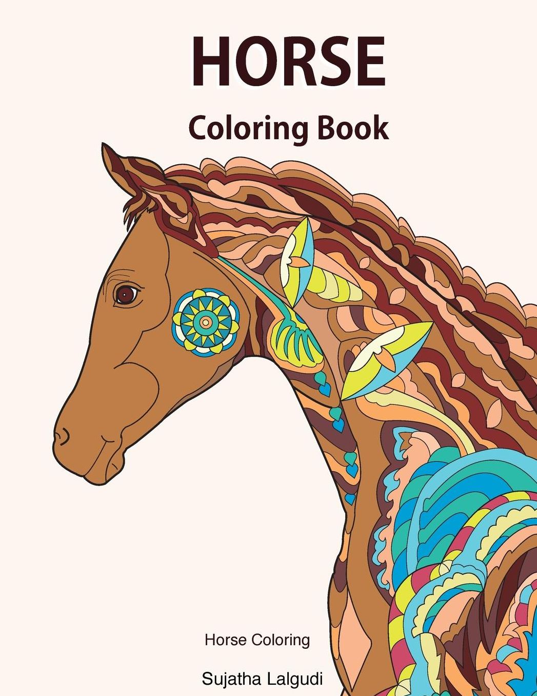 Horse coloring book: Horse coloring: Horse gifts, Horse coloring books for Girls, Horse lover, Stress relieving designs for Adults and Teens, Roan, Shetland, Arabian, Mustang