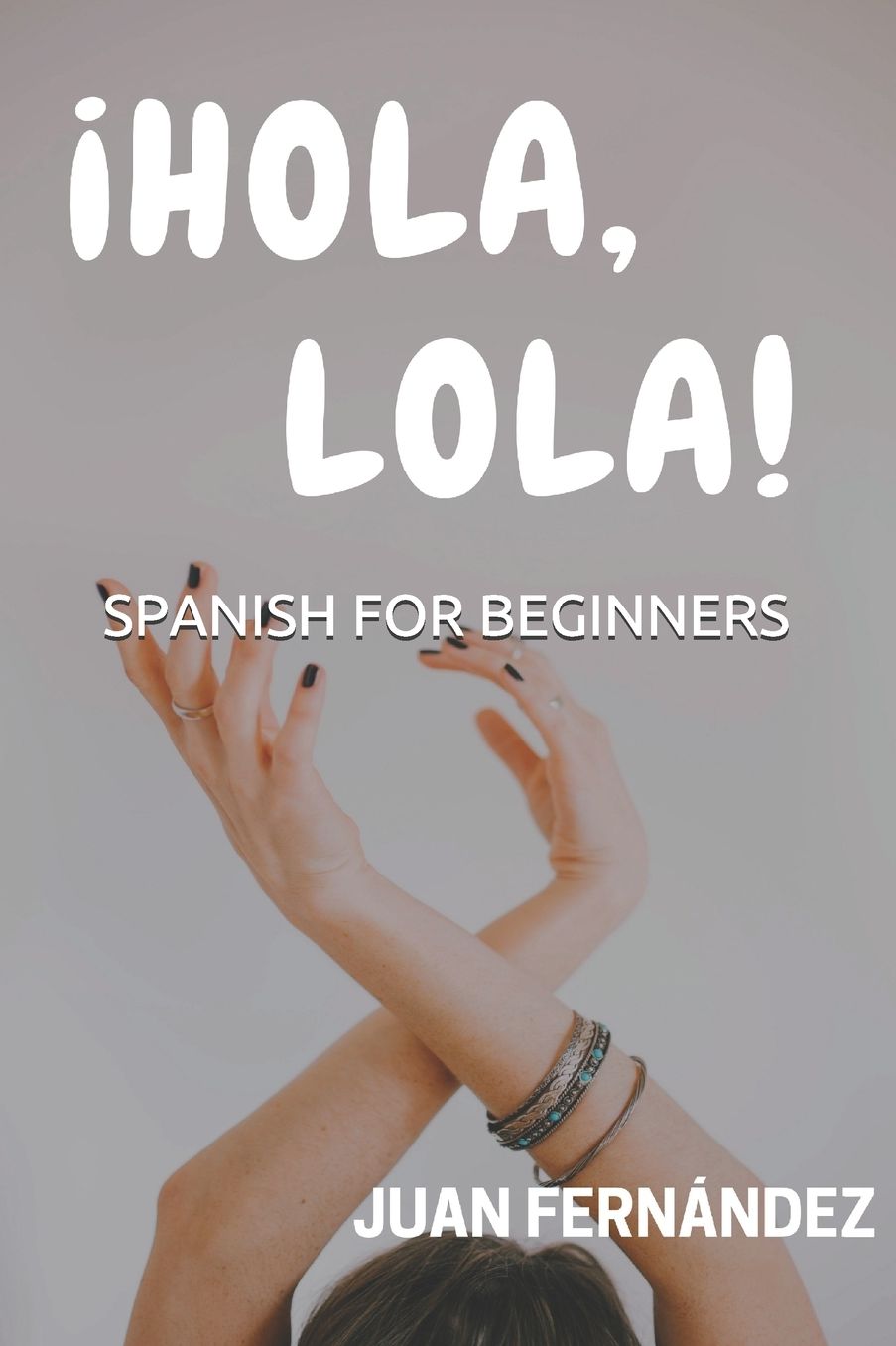 Spanish For Beginners: �Hola, Lola!