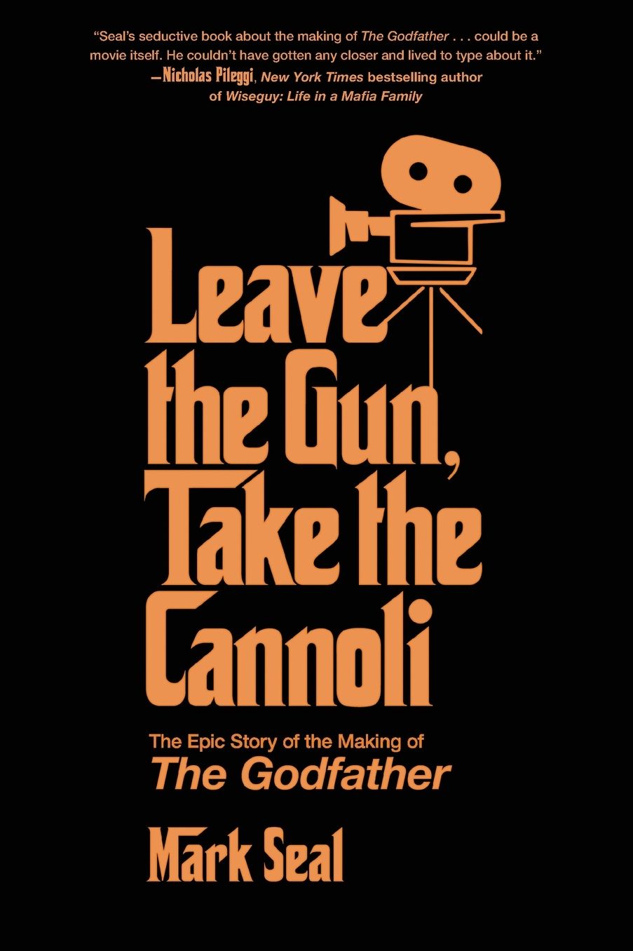 Leave the Gun, Take the Cannoli: The Epic Story of the Making of The Godfather
