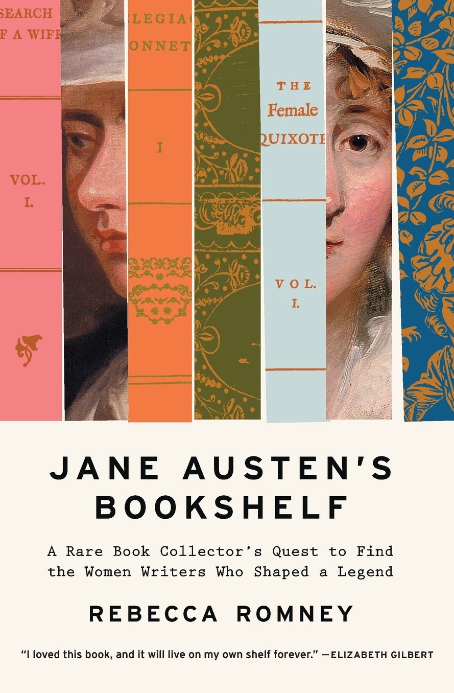 Jane Austen's Bookshelf: A Rare Book Collector's Quest to Find the Women Writers Who Shaped a Legend