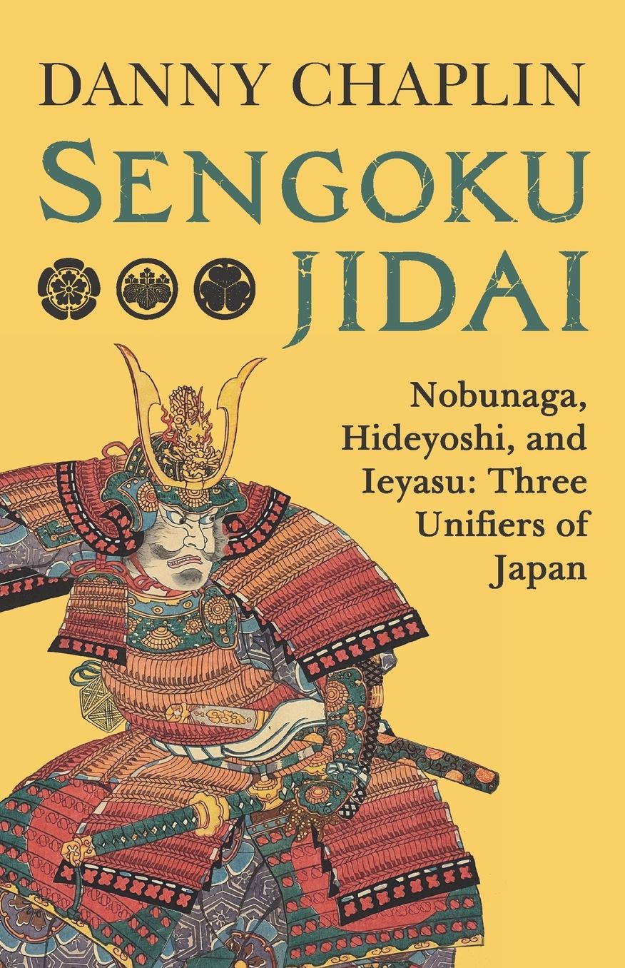 Sengoku Jidai. Nobunaga, Hideyoshi, and Ieyasu: Three Unifiers of Japan