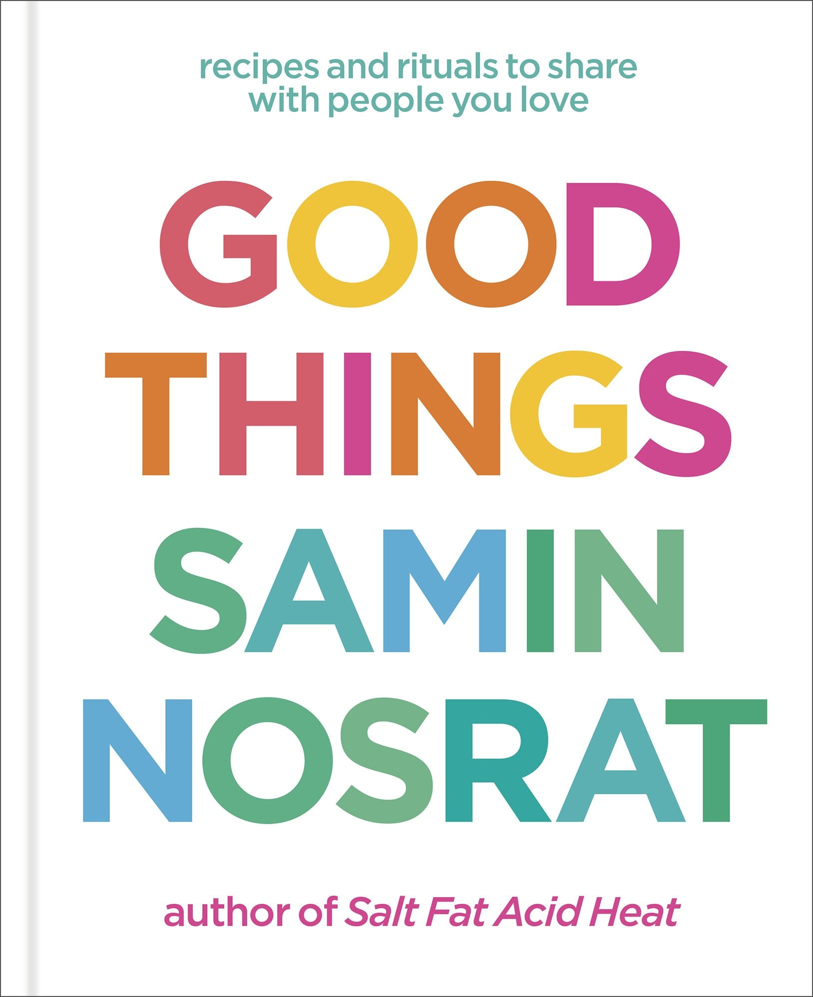Good Things: Recipes and Rituals to Share with People You Love (2025 B&N Gift Book of the Year): A Cookbook