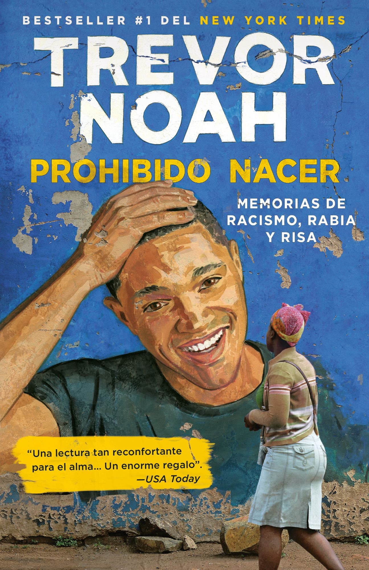 Prohibido nacer: Memorias de racismo, rabia y risa. / Born a Crime: Stories from a South African Childhood: Memorias de racismo, rabia y risa.