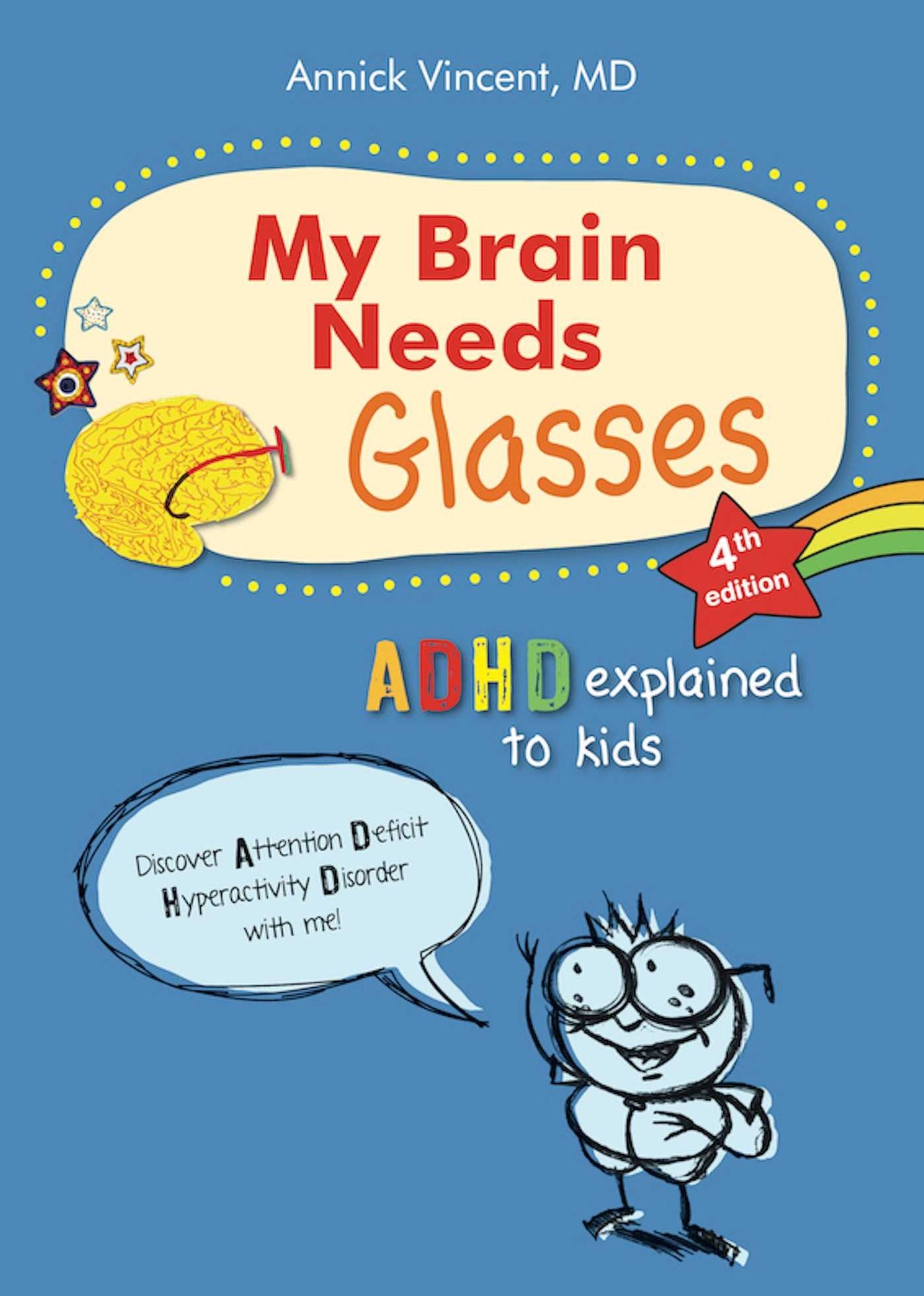 My brain needs glasses - 4e edition: ADHD explained to kids