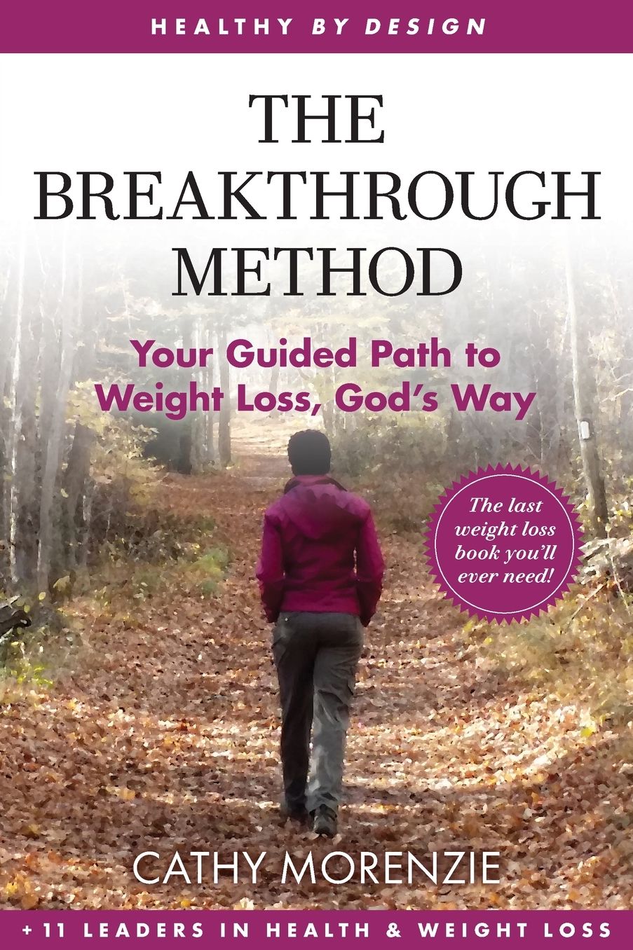 The Breakthrough Method: Your Guided Path to Weight Loss, God's Way - The Last Weight Loss Book You'll Ever Need